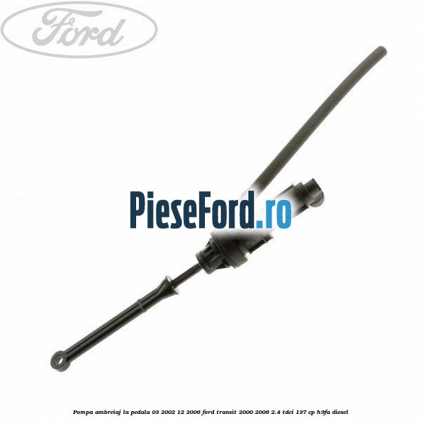 Pompa ambreiaj la pedala (03/2002-12/2006) Ford Transit 2000-2006 2.4 TDCi 137 cp
