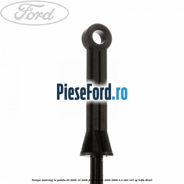 Pompa ambreiaj la pedala (03/2002-12/2006) Ford Transit 2000-2006 2.4 TDCi 137 cp H9FA diesel