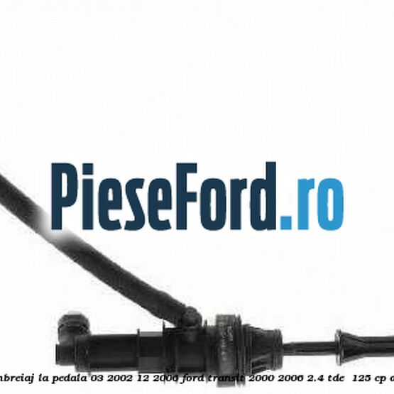 Pompa ambreiaj la pedala (03/2002-12/2006) Ford Transit 2000-2006 2.4 TDE  125 cp DOFA diesel