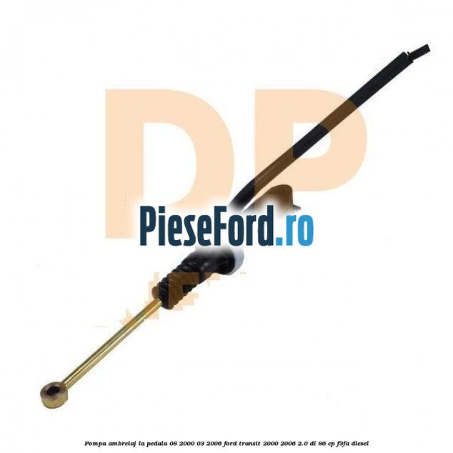 Pompa ambreiaj la pedala (08/2000-03/2006) Ford Transit 2000-2006 2.0 DI 86 cp F3FA diesel