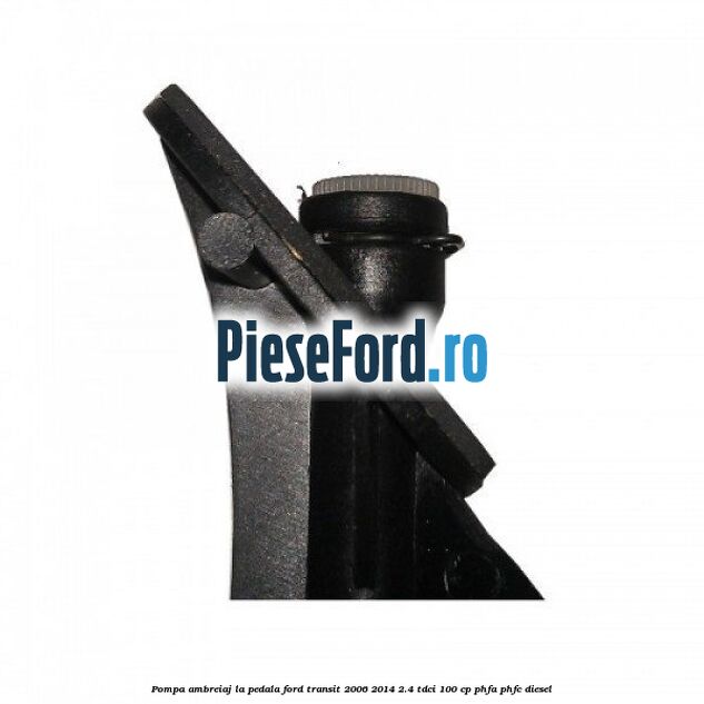 Pompa ambreiaj la pedala Ford Transit 2006-2014 2.4 TDCi 100 cp PHFA, PHFC diesel