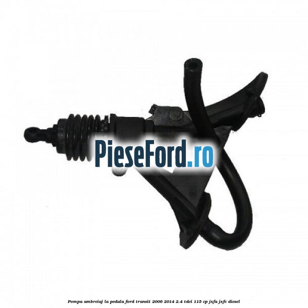 Pompa ambreiaj la pedala Ford Transit 2006-2014 2.4 TDCi 115 cp JXFA, JXFC diesel
