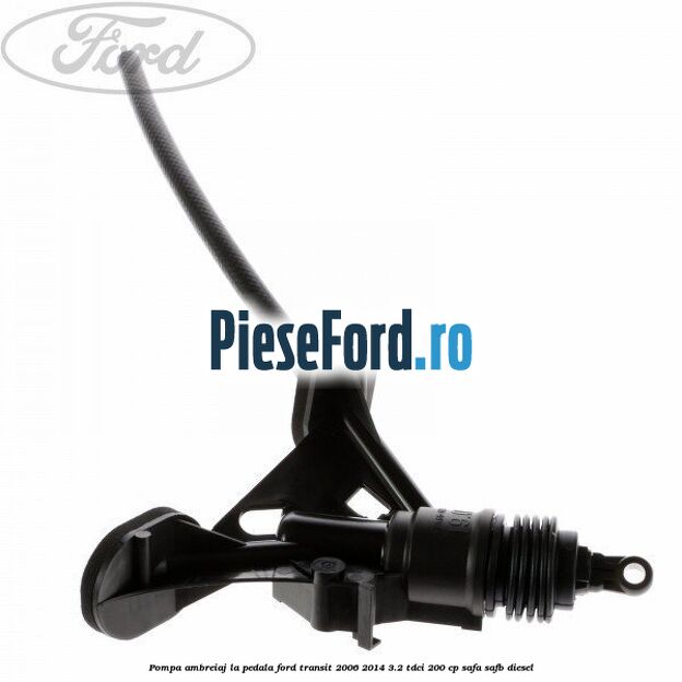 Pompa ambreiaj la pedala Ford Transit 2006-2014 3.2 TDCi 200 cp SAFA, SAFB diesel