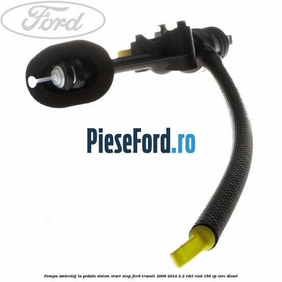 Pompa ambreiaj la pedala sistem start stop Ford Transit 2006-2014 2.2 TDCi RWD 155 cp CVRC diesel