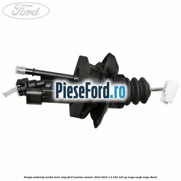 Pompa ambreiaj model start stop Ford Tourneo Connect 2013-2018 1.5 TDCi 120 cp XWGA, XWGB, XWGC diesel