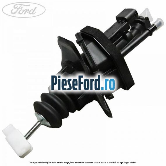 Pompa ambreiaj model start stop Ford Tourneo Connect 2013-2018 1.5 TDCi 75 cp XUGA diesel