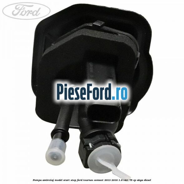 Pompa ambreiaj model start stop Ford Tourneo Connect 2013-2018 1.6 TDCi 75 cp UBGA diesel
