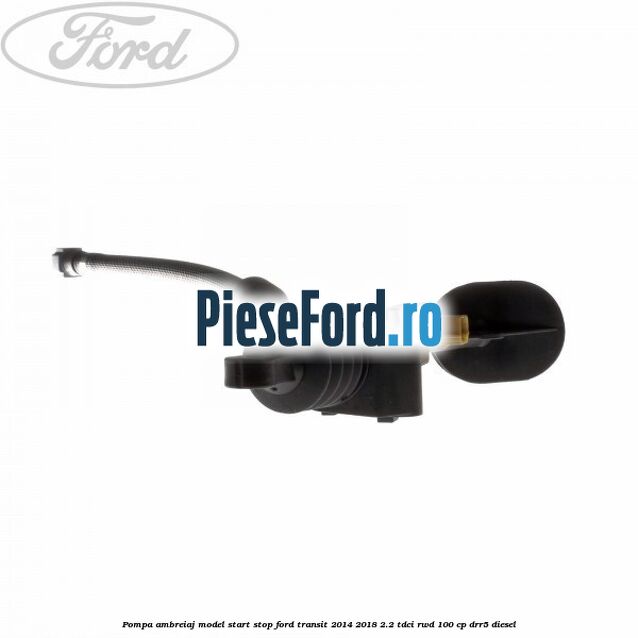 Pompa ambreiaj model start stop Ford Transit 2014-2018 2.2 TDCi RWD 100 cp Pompa ambreiaj model start stop Ford Transit 2014-2018 2.2 TDCi RWD 100 cp DRR5 diesel