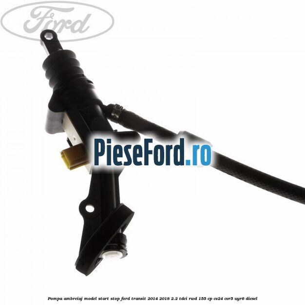 Pompa ambreiaj model start stop Ford Transit 2014-2018 2.2 TDCi RWD 155 cp CV24, CVR5, UYR6 diesel