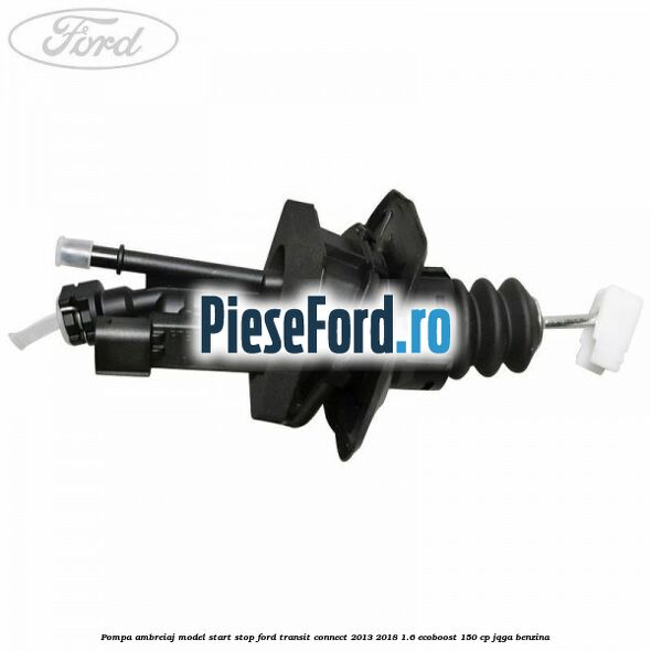 Pompa ambreiaj model start stop Ford Transit Connect 2013-2018 1.6 EcoBoost 150 cp Pompa ambreiaj model start stop Ford Transit Connect 2013-2018 1.6 EcoBoost 150 cp JQGA benzina