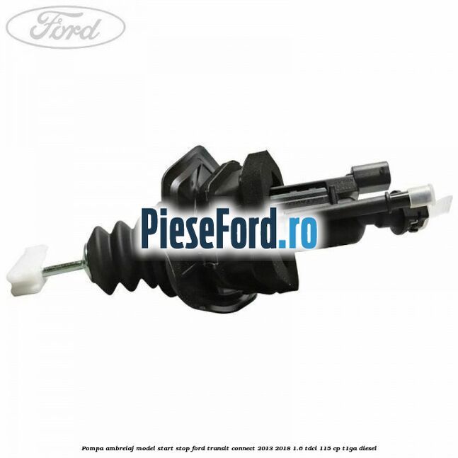 Pompa ambreiaj model start stop Ford Transit Connect 2013-2018 1.6 TDCi 115 cp T1GA diesel