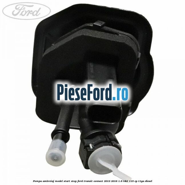 Pompa ambreiaj model start stop Ford Transit Connect 2013-2018 1.6 TDCi 115 cp T1GA diesel