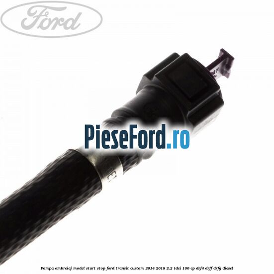 Pompa ambreiaj model start stop Ford Transit Custom 2014-2018 2.2 TDCi 100 cp Pompa ambreiaj model start stop Ford Transit Custom 2014-2018 2.2 TDCi 100 cp DRF4, DRFF, DRFG diesel