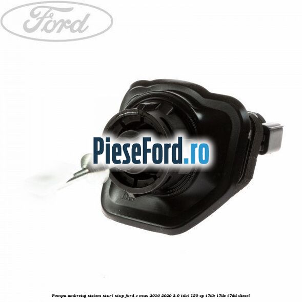 Pompa ambreiaj sistem start stop Ford C-Max 2016-2020 2.0 TDCi 150 cp T7DB, T7DC, T7DD diesel