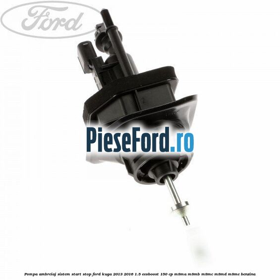Pompa ambreiaj sistem start stop Ford Kuga 2013-2016 1.5 EcoBoost 150 cp M8MA, M8MB, M8MC, M8MD, M8ME benzina
