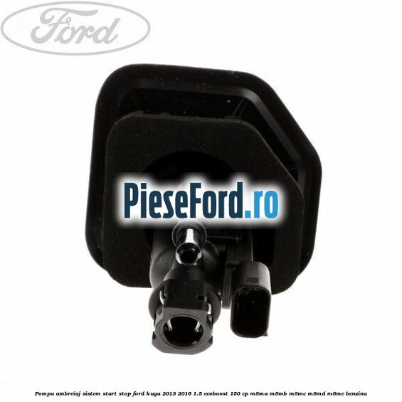 Pompa ambreiaj sistem start stop Ford Kuga 2013-2016 1.5 EcoBoost 150 cp M8MA, M8MB, M8MC, M8MD, M8ME benzina