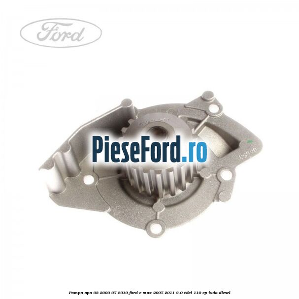 Pompa apa 03/2003-07/2010 Ford C-Max 2007-2011 2.0 TDCi 110 cp IXDA diesel