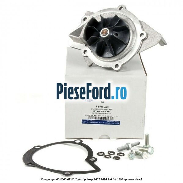 Pompa apa 03/2003-07/2010 Ford Galaxy 2007-2014 2.0 TDCi 130 cp Pompa apa 03/2003-07/2010 Ford Galaxy 2007-2014 2.0 TDCi 130 cp AZWA diesel