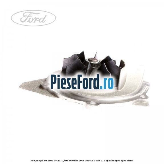 Pompa apa 03/2003-07/2010 Ford Mondeo 2008-2014 2.0 TDCi 115 cp KLBA, LPBA, TYBA diesel