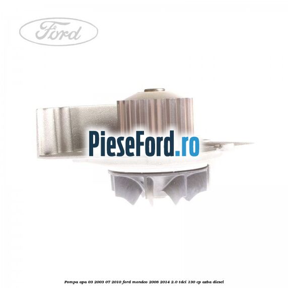 Pompa apa 03/2003-07/2010 Ford Mondeo 2008-2014 2.0 TDCi 130 cp AZBA diesel