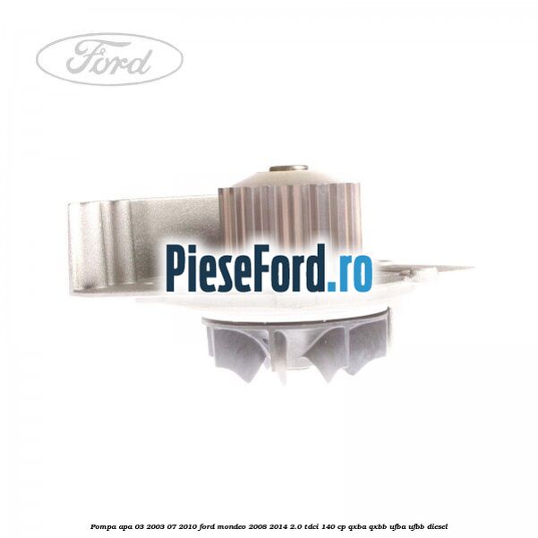 Pompa apa 03/2003-07/2010 Ford Mondeo 2008-2014 2.0 TDCi 140 cp QXBA, QXBB, UFBA, UFBB diesel