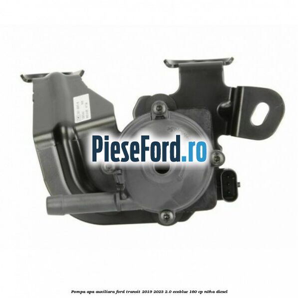 Pompa apa auxiliara Ford Transit 2019-2023 2.0 EcoBlue 160 cp Pompa apa auxiliara Ford Transit 2019-2023 2.0 EcoBlue 160 cp N0HA diesel