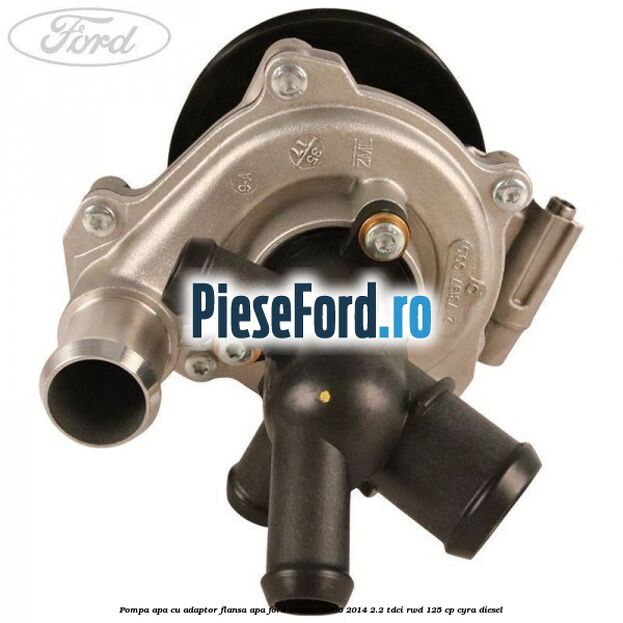 Pompa apa cu adaptor flansa apa Ford Transit 2006-2014 2.2 TDCi RWD 125 cp CYRA diesel