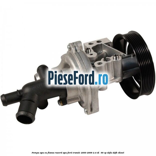 Pompa apa cu flansa racord apa Ford Transit 2000-2006 2.4 DI  90 cp D2FA, D2FB diesel