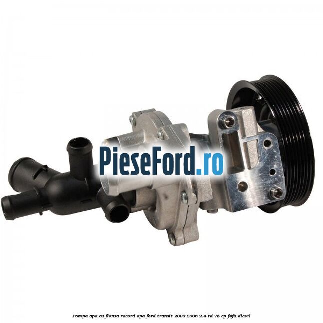 Pompa apa cu flansa racord apa Ford Transit 2000-2006 2.4 TD 75 cp F4FA diesel