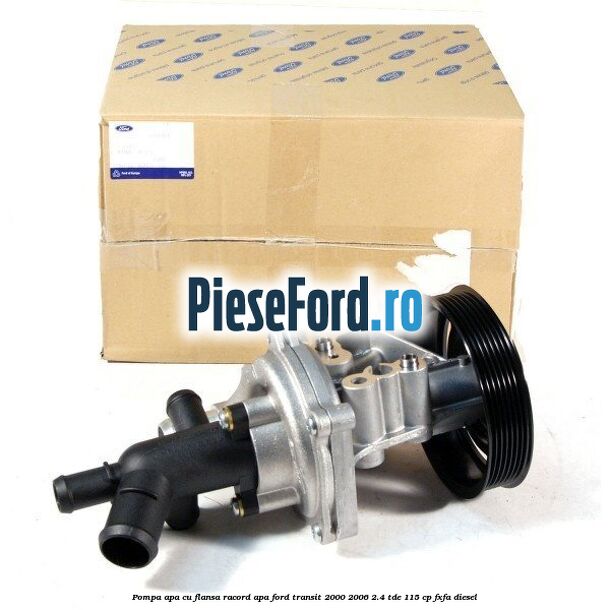 Pompa apa cu flansa racord apa Ford Transit 2000-2006 2.4 TDE 115 cp FXFA diesel