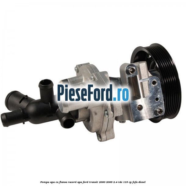 Pompa apa cu flansa racord apa Ford Transit 2000-2006 2.4 TDE 115 cp FXFA diesel