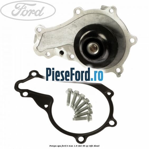 Pompa apa Ford B-Max 1.6 TDCi 95 cp T3JB diesel