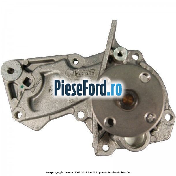 Pompa apa Ford C-Max 2007-2011 1.6 116 cp HXDA, HXDB, SIDA benzina