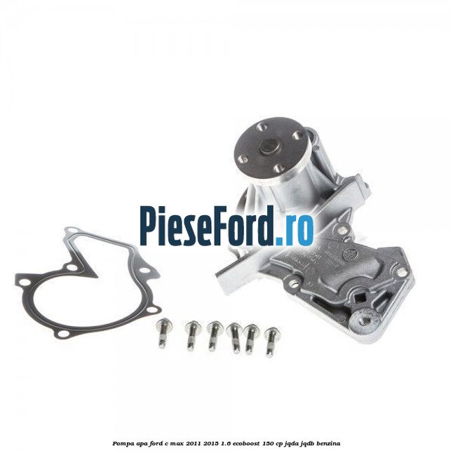 Pompa apa Ford C-Max 2011-2015 1.6 EcoBoost 150 cp Pompa apa Ford C-Max 2011-2015 1.6 EcoBoost 150 cp JQDA, JQDB benzina