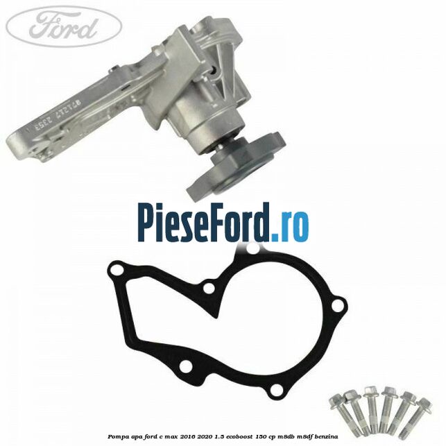 Pompa apa Ford C-Max 2016-2020 1.5 EcoBoost 150 cp Pompa apa Ford C-Max 2016-2020 1.5 EcoBoost 150 cp M8DB, M8DF benzina