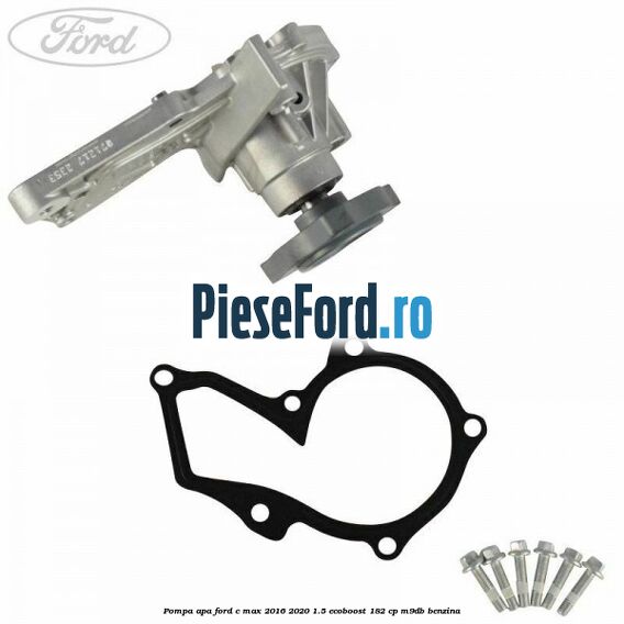 Pompa apa Ford C-Max 2016-2020 1.5 EcoBoost 182 cp M9DB benzina