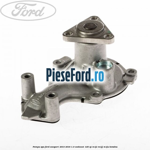 Pompa apa Ford EcoSport 2013-2018 1.0 EcoBoost 125 cp Pompa apa Ford EcoSport 2013-2018 1.0 EcoBoost 125 cp M1JC, M1JJ, M1JU benzina