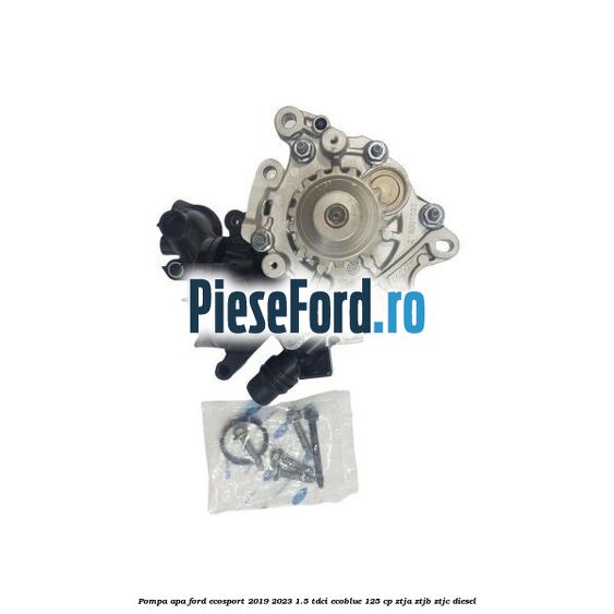 Pompa apa Ford EcoSport 2019-2023 1.5 TDCi EcoBlue 125 cp ZTJA, ZTJB, ZTJC diesel