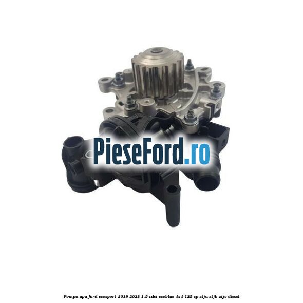 Pompa apa Ford EcoSport 2019-2023 1.5 TDCi EcoBlue 4x4 125 cp ZTJA, ZTJB, ZTJC diesel