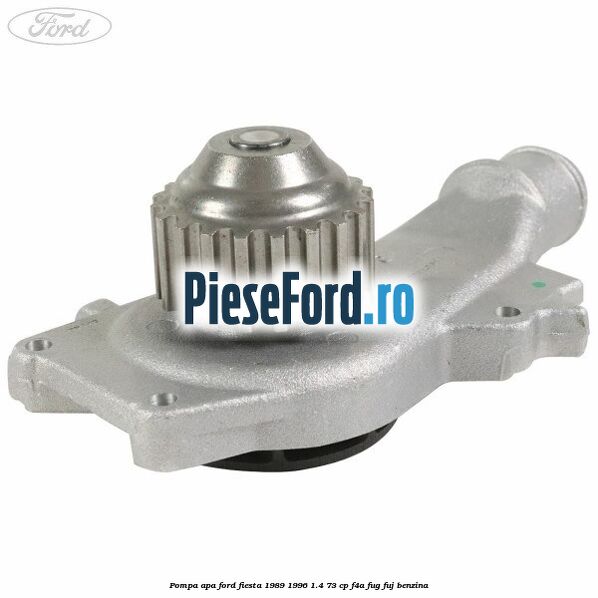 Pompa apa Ford Fiesta 1989-1996 1.4 73 cp F4A, FUG, FUJ benzina