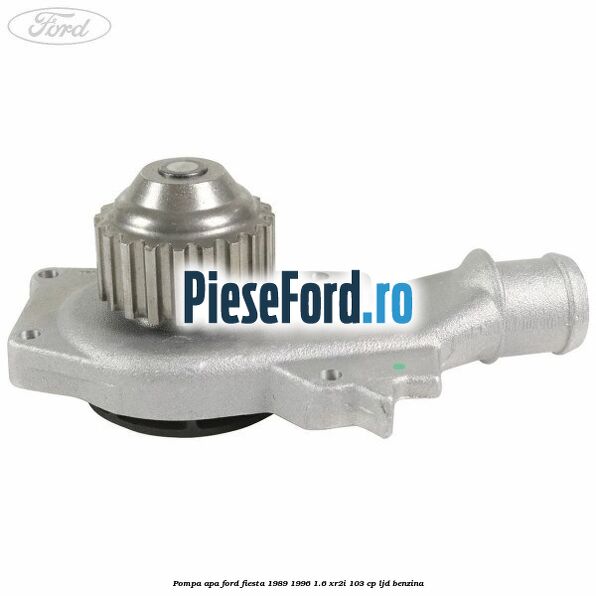 Pompa apa Ford Fiesta 1989-1996 1.6 XR2i 103 cp Pompa apa Ford Fiesta 1989-1996 1.6 XR2i 103 cp LJD benzina