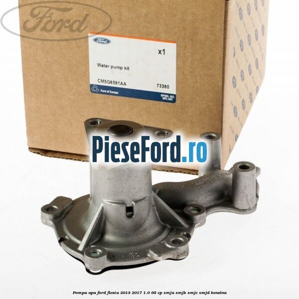 Pompa apa Ford Fiesta 2013-2017 1.0 65 cp XMJA, XMJB, XMJC, XMJD benzina