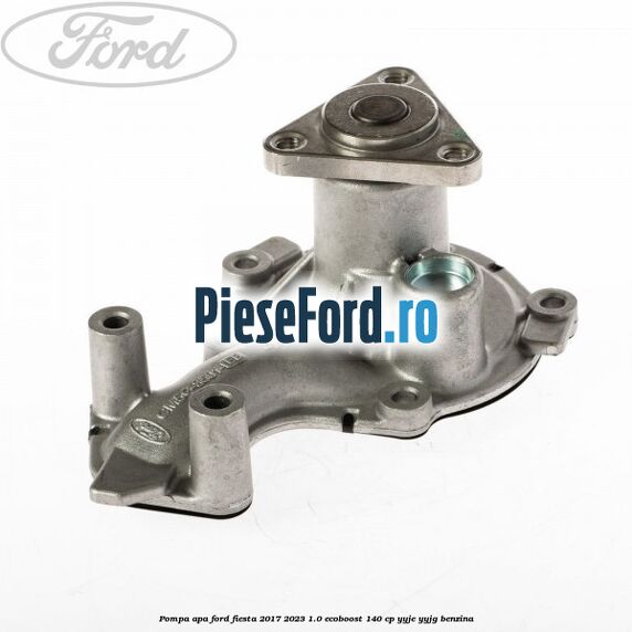 Pompa apa Ford Fiesta 2017-2023 1.0 EcoBoost 140 cp YYJE, YYJG benzina