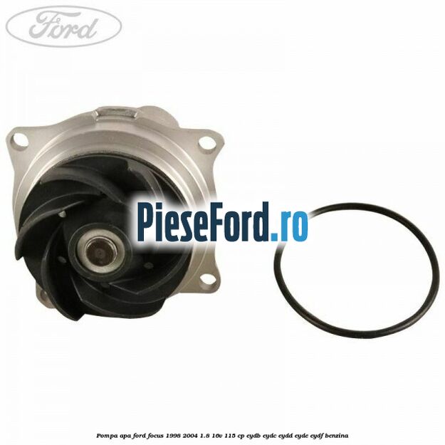 Pompa apa Ford Focus 1998-2004 1.8 16V 115 cp EYDB, EYDC, EYDD, EYDE, EYDF benzina