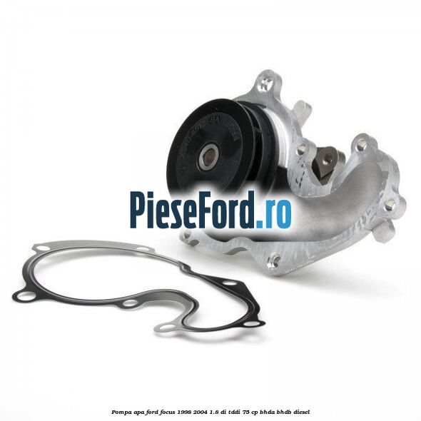 Pompa apa Ford Focus 1998-2004 1.8 DI/TDDi 75 cp BHDA, BHDB diesel