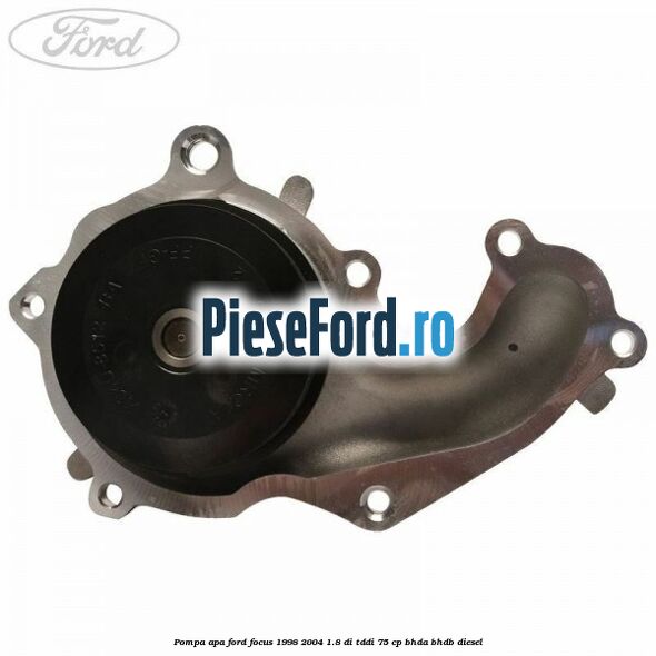 Pompa apa Ford Focus 1998-2004 1.8 DI/TDDi 75 cp BHDA, BHDB diesel
