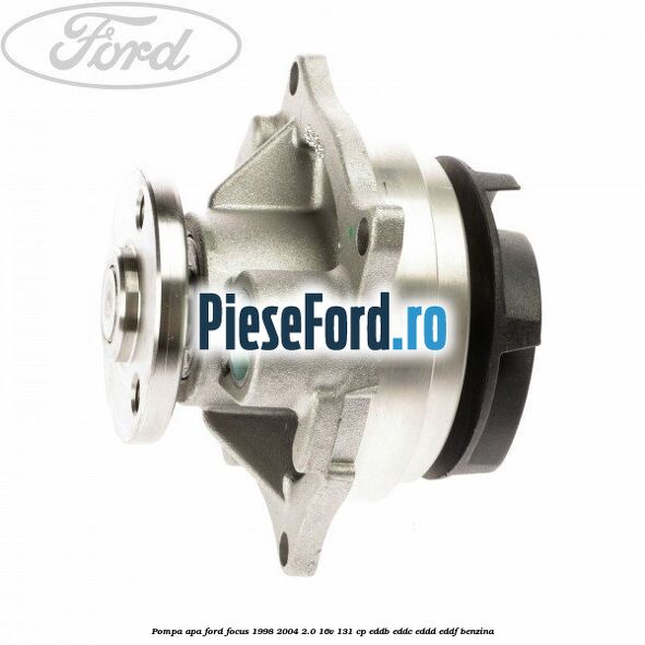 Pompa apa Ford Focus 1998-2004 2.0 16V 131 cp EDDB, EDDC, EDDD, EDDF benzina