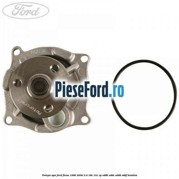 Pompa apa Ford Focus 1998-2004 2.0 16V 131 cp EDDB, EDDC, EDDD, EDDF benzina