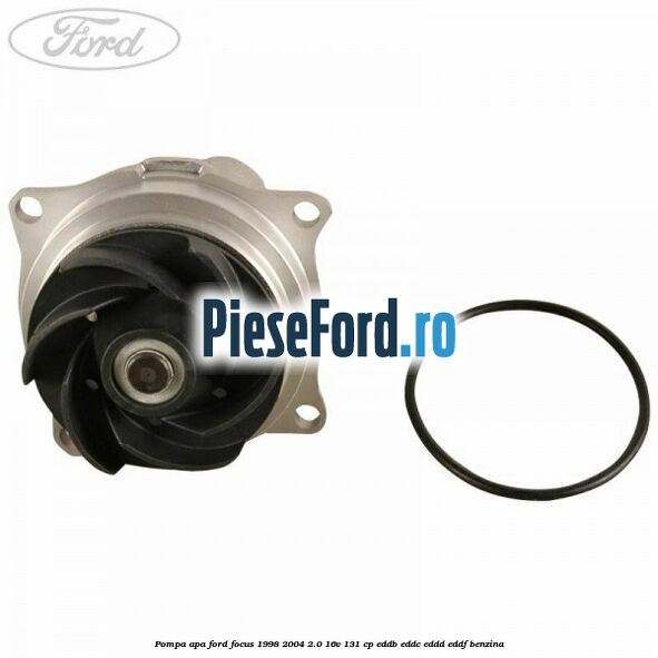 Pompa apa Ford Focus 1998-2004 2.0 16V 131 cp EDDB, EDDC, EDDD, EDDF benzina