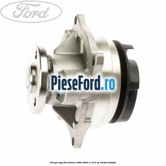 Pompa apa Ford Focus 1998-2004 RS 215 cp HMDA benzina